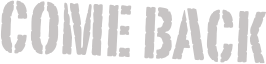 COME BACK